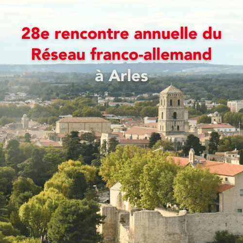 28e rencontre annuelle du Réseau franco-allemand à Arles